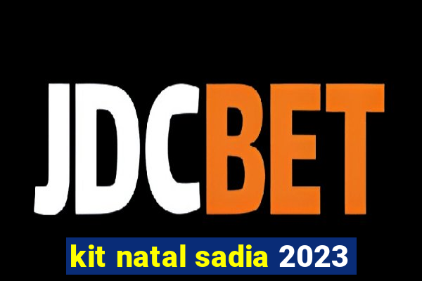 kit natal sadia 2023